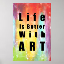 Life Is Better With Art posters