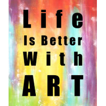 Life Is Better With Art t-shirts