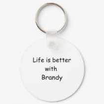 Life Is Better With Brandy keychains