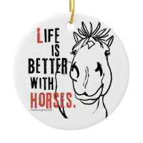 Life is Better with Horses Ornaments
