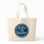 Life is bueno canvas bags