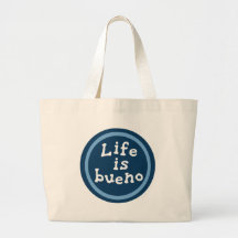 Life is bueno canvas bags
