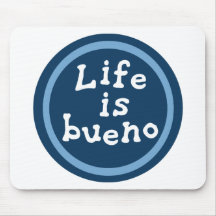 Life is bueno mouse pads
