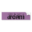 Life is but a Dream bumper stickers