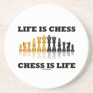 Life Is Chess Chess Is Life (Reflective Chess Set) Beverage Coaster