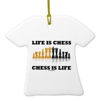 Life Is Chess Chess Is Life (Reflective Chess Set) Ornament