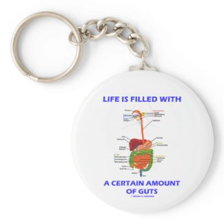 Life Is Filled With A Certain Amount Of Guts Keychain