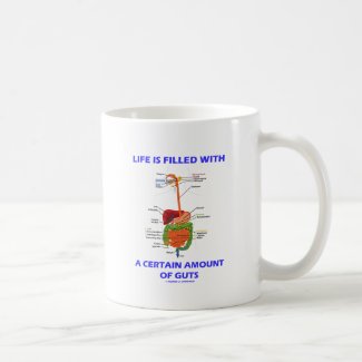 Life Is Filled With A Certain Amount Of Guts Coffee Mug