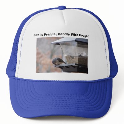 Life Is Fragile, Handle With P... Hats by SusanParsons