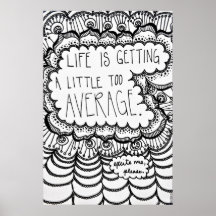 Life is Getting A Little Too Average. Print