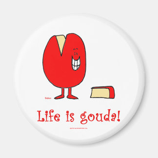 life is gouda good cheese 2 inch round magnet