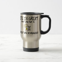 Life is Great Miniature Schnauzer Mugs