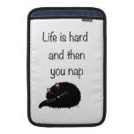 Life Is Hard and Then You Nap MacBook Sleeve