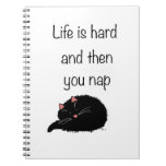 Life is Hard and Then You Nap Spiral Note Book