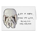 LIFE IS HARD, THEN YOU LIVE Blank Card