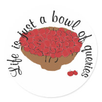 Life is just a bowl of queries stickers