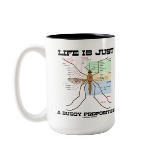 Life Is Just A Buggy Proposition (Mosquito Humor) mug