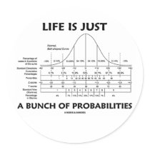Life Is Just A Bunch Of Probabilities (Stats Fun) Round Stickers