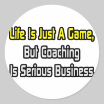 Life Is Just a Game .. Coaching Is Serious Stickers