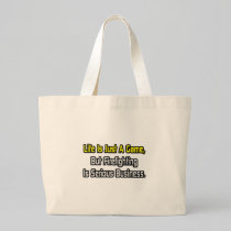 Life Is Just a Game .. Firefighting Is Serious Tote Bag
