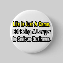 Life Is Just a Game .. Lawyer Pinback Buttons