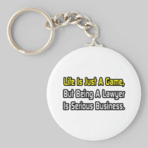 Life Is Just a Game .. Lawyer Keychains