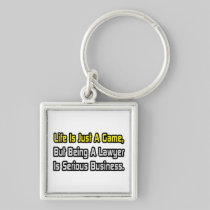 Life Is Just a Game .. Lawyer Keychain