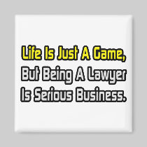 Life Is Just a Game .. Lawyer Magnet