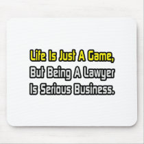 Life Is Just a Game .. Lawyer Mousepads