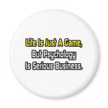 Life Is Just a Game .. Psychology Is Serious Refrigerator Magnets