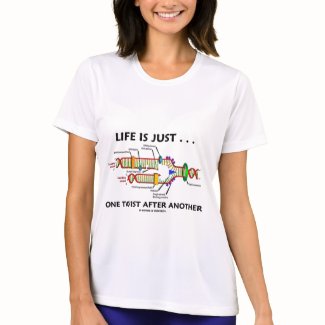 Life Is Just ... One Twist After Another (DNA) shirt