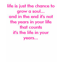 life is just the chance to grow a soul...and in... t-shirts