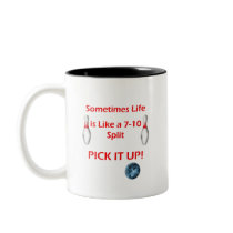 Life is Like a 7 - 10 Split Mug