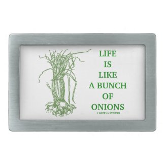 Life Is Like A Bunch Of Onions Belt Buckle