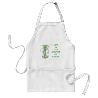 Life Is Like A Bunch Of Onions (Food For Thought) Apron
