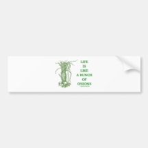 Life Is Like A Bunch Of Onions (Food For Thought) Bumper Stickers