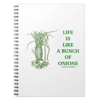 Life Is Like A Bunch Of Onions Notebook