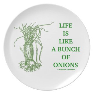 Life Is Like A Bunch Of Onions Plate