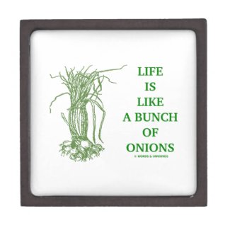 Life Is Like A Bunch Of Onions Premium Jewelry Boxes