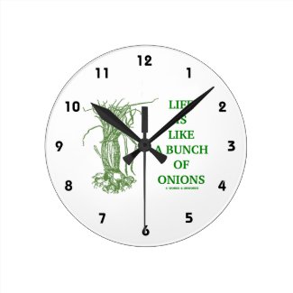 Life Is Like A Bunch Of Onions Round Wallclock