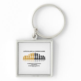 Life Is Like A Chess Game Foresight Strategy Haste keychain