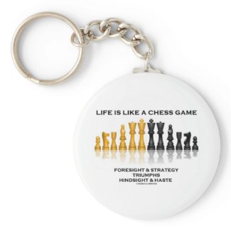 Life Is Like A Chess Game Foresight Strategy Haste keychain