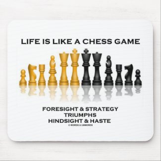 Life Is Like A Chess Game Foresight Strategy Haste mousepad