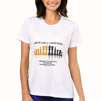 Life Is Like A Chess Game Foresight Strategy Haste shirt