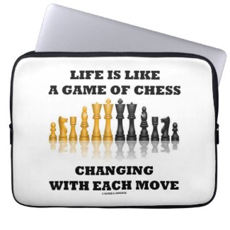 Life Is Like A Game Of Chess Changing Each Move Laptop Sleeve
