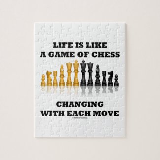 Life Is Like A Game Of Chess Changing Each Move Jigsaw Puzzles