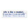 Life is like a Monkey Bumper Stickers