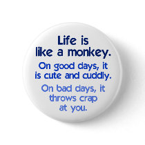 Life is like a Monkey Pinback Button