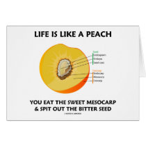 Life Is Like A Peach Eat Sweet Mesocarp Spit Out Greeting Card