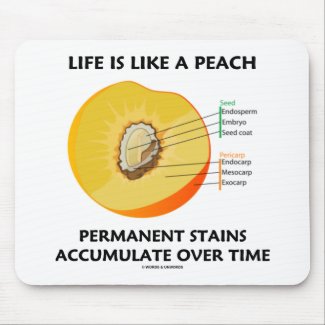Life Is Like A Peach Permanent Stains Accumulate Mouse Pad